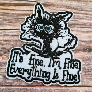 It's Fine I'm Fine Everything Is Fine Fried Cat Funny Punk Embroidered Patch